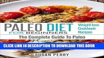 Ebook Paleo For Beginners: Paleo Diet - The Complete Guide To Paleo - Paleo Cookbook, Paleo