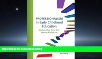 eBook Here Professionalism in Early Childhood Education: Doing Our Best for Young Children