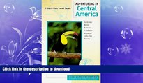 READ BOOK  Adventuring in Central America: Guatemala, Belize, El Salvador, Honduras, Nicaragua,