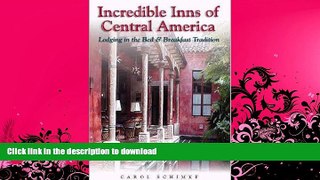 READ BOOK  Incredible Inns of Central America : Lodging in the Bed   Breakfast Tradition FULL