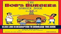 Ebook The Bob s Burgers Burger Book: Real Recipes for Joke Burgers Free Read