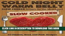 Best Seller Cold Night Warm Belly: 35 Chicken, Beef, and Pork Slow Cooker Recipes For the Meat