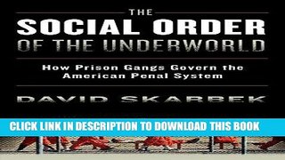[Ebook] The Social Order of the Underworld: How Prison Gangs Govern the American Penal System
