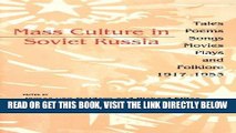 [BOOK] PDF Mass Culture in Soviet Russia: Tales, Poems, Songs, Movies, Plays, and Folklore,