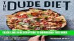 Ebook The Dude Diet: Clean(ish) Food for People Who Like to Eat Dirty Free Read