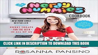 Best Seller The Nerdy Nummies Cookbook: Sweet Treats for the Geek in All of Us Free Read