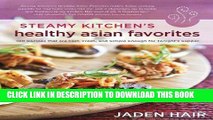 Ebook Steamy Kitchen s Healthy Asian Favorites: 100 Recipes That Are Fast, Fresh, and Simple