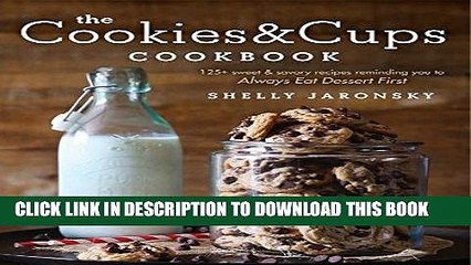 Ebook The Cookies   Cups Cookbook: 125+ sweet   savory recipes reminding you to Always Eat Dessert