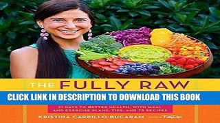 Best Seller The Fully Raw Diet: 21 Days to Better Health, with Meal and Exercise Plans, Tips, and