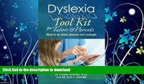 READ BOOK  Dyslexia Tool Kit for Tutors and Parents: What to do when phonics isn t enough  BOOK