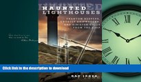 EBOOK ONLINE Haunted Lighthouses: Phantom Keepers, Ghostly Shipwrecks, And Sinister Calls From The