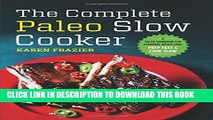 Ebook The Complete Paleo Slow Cooker: A Paleo Cookbook for Everyday Meals That Prep Fast   Cook
