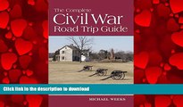 READ THE NEW BOOK The Complete Civil War Road Trip Guide: 10 Weekend Tours and More than 400