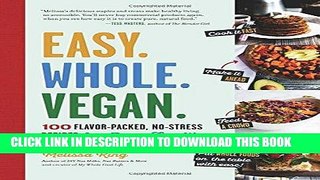 Best Seller Easy. Whole. Vegan.: 100 Flavor-Packed, No-Stress Recipes for Busy Families Free Read