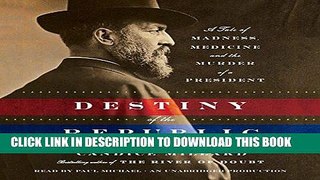 Best Seller Destiny of the Republic: A Tale of Madness, Medicine and the Murder of a President