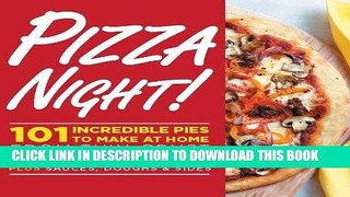 Best Seller Pizza Night!: 101 Incredible Pies to Make at Home--From Thin-Crust to Deep-Dish Plus