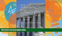 Big Deals  The Tyrannical Rule of The U.S. Supreme Court: How The Court Has Violated The