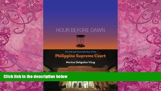 Big Deals  Hour Before Dawn: The Fall and Uncertain Rise of the Philippine Supreme Court  Full