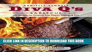 Ebook Diva Q s Barbecue: 195 Recipes for Cooking with Family, Friends   Fire Free Read