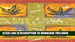 [BOOK] PDF The Four Agreements: A Practical Guide to Personal Freedom (A Toltec Wisdom Book) New