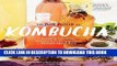 Ebook The Big Book of Kombucha: Brewing, Flavoring, and Enjoying the Health Benefits of Fermented