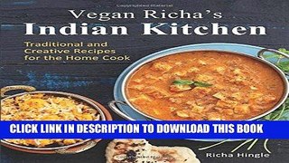Ebook Vegan Richa s Indian Kitchen: Traditional and Creative Recipes for the Home Cook Free Read