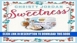 Ebook Sweetness: Southern Recipes to Celebrate the Warmth, the Love, and the Blessings of a Full