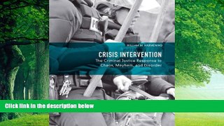 Books to Read  Crisis Intervention: The Criminal Justice Response to Chaos, Mayhem, and Disorder