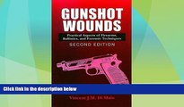 Big Deals  Gunshot Wounds: Practical Aspects of Firearms, Ballistics, and Forensic Techniques,