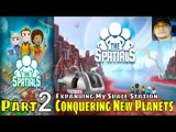The Spatials Gameplay Expanding My Space Station & Conquering New Planets Part 2
