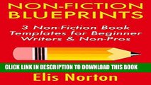 [READ] EBOOK Non-Fiction Blueprints: 3 Non-Fiction Book Templates  for Beginner Writers   Non-Pros