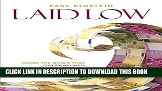 [FREE] EBOOK Laid Low: Inside the Crisis That Overwhelmed Europe and the IMF ONLINE COLLECTION