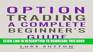 [FREE] EBOOK Option Trading : A Complete Beginner s Guide - Master The Game BEST COLLECTION