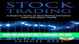 [READ] EBOOK Stock Trading: A Beginner Guide To Start Making Immediate Cash With Stock Trading