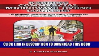 Best Seller Keeping Commercial Microwave Ovens Cooking!: The Definitive, Illustrated Guide to