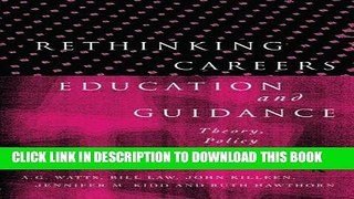 Best Seller Rethinking Careers Education and Guidance: Theory, Policy and Practice Free Read