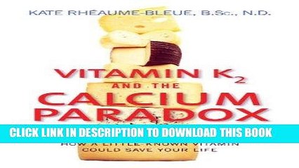 [DOWNLOAD] PDF Vitamin K2 and the Calcium Paradox: How a Little-Known Vitamin Could Save Your Life