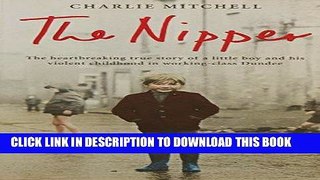 [PDF] Nipper: The Heartbreaking True Story of a Little Boy and His Violent Childhood in