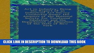 Ebook Art in Industry: Being the Report of an Industrial Art Survey Conducted Under the Auspices