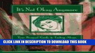 [Ebook] It s Not Okay Anymore: Your Personal Guide to Ending Abuse, Taking Charge, and Loving