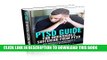 Read Now PTSD Guide For Individuals Suffering From Post Traumatic Stress Disorder: Including PTSD