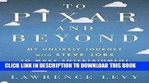 [READ] EBOOK To Pixar and Beyond: My Unlikely Journey with Steve Jobs to Make Entertainment