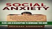 Read Now Social Anxiety: Simple Techniques to Overcome Social Phobia so You Can Finally Enjoy