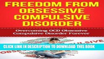 Read Now Obsessive Compulsive Disorder: Obsessive Compulsive Disorder OCD Guide To Overcoming