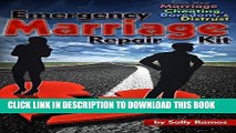 Read Now Emergency Marriage Repair Kit: Save Your Marriage from Cheating,Boredom,   Distrust