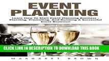 [READ] EBOOK Event Planning: Learn How To Start Event Planning Business - Planning, Promoting, And