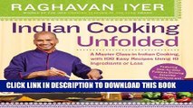 [New] Ebook Indian Cooking Unfolded: A Master Class in Indian Cooking, with 100 Easy Recipes Using