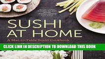 [New] PDF Sushi at Home: A Mat-To-Table Sushi Cookbook Free Read