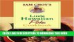 [New] Ebook Sam Choy s Little Hawaiian Poke Cookbook Free Online