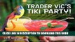 [New] Ebook Trader Vic s Tiki Party!: Cocktails and Food to Share with Friends Free Online